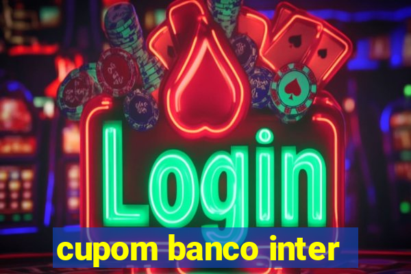 cupom banco inter